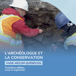 L’archéologue et la conservation : vade-mecum québécois L’archéologue et la conservation : vade-mecum québécois